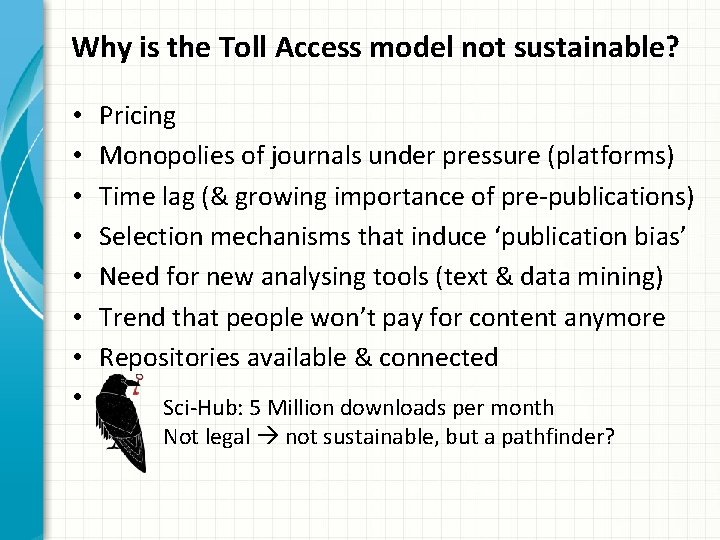 Why is the Toll Access model not sustainable? • • Pricing Monopolies of journals