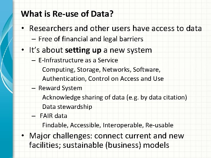 What is Re-use of Data? • Researchers and other users have access to data