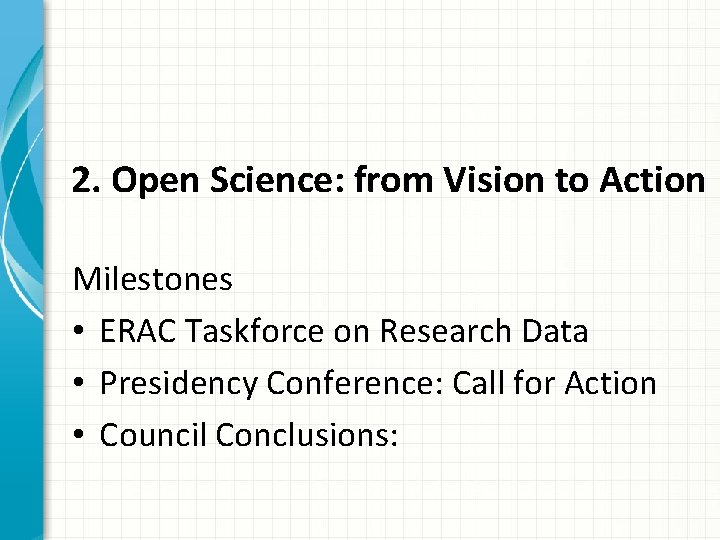 2. Open Science: from Vision to Action Milestones • ERAC Taskforce on Research Data