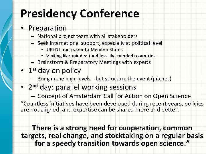 Presidency Conference • Preparation – National project team with all stakeholders – Seek international