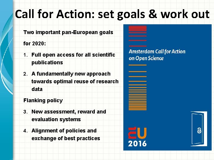 Call for Action: set goals & work out Two important pan-European goals for 2020: