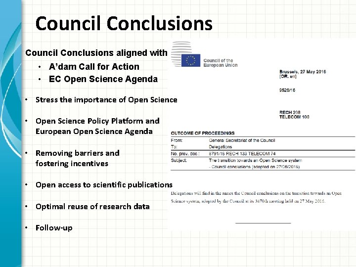 Council Conclusions aligned with • A’dam Call for Action • EC Open Science Agenda