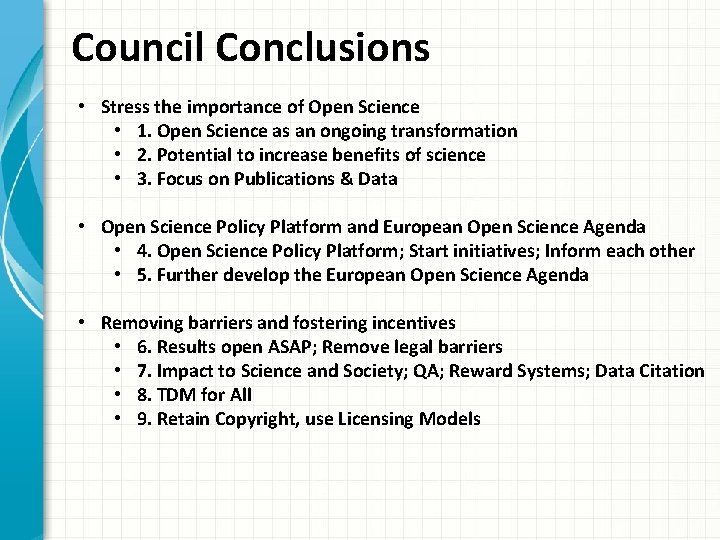 Council Conclusions • Stress the importance of Open Science • 1. Open Science as