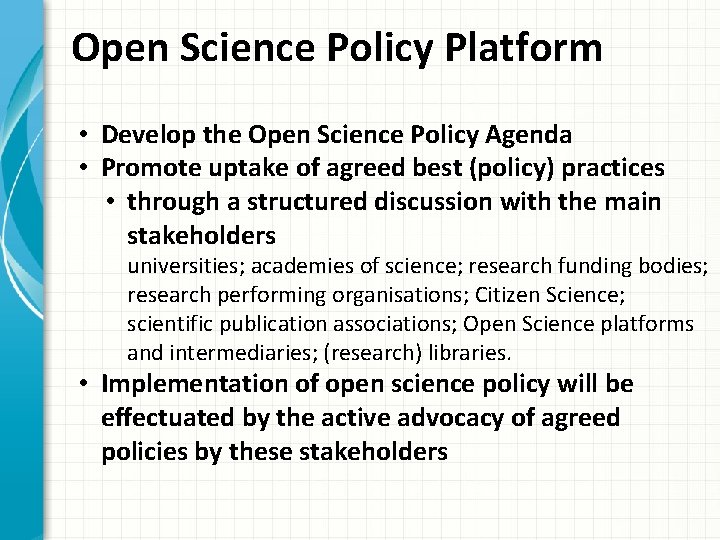 Open Science Policy Platform • Develop the Open Science Policy Agenda • Promote uptake