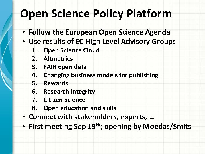 Open Science Policy Platform • Follow the European Open Science Agenda • Use results