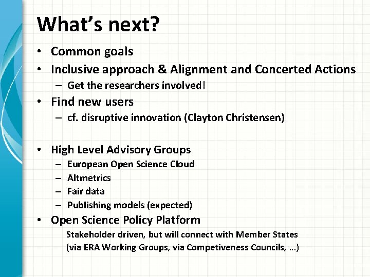 What’s next? • Common goals • Inclusive approach & Alignment and Concerted Actions –