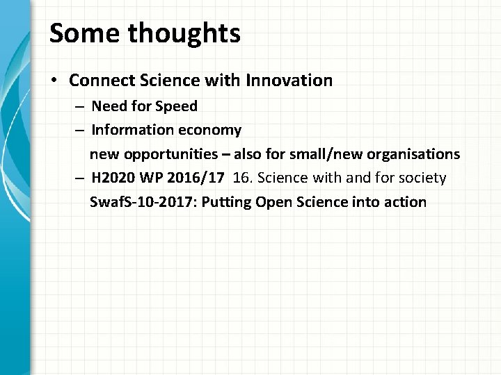 Some thoughts • Connect Science with Innovation – Need for Speed – Information economy