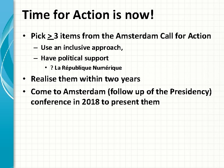 Time for Action is now! • Pick > 3 items from the Amsterdam Call