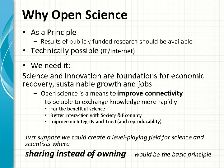 Why Open Science • As a Principle • – Results of publicly funded research