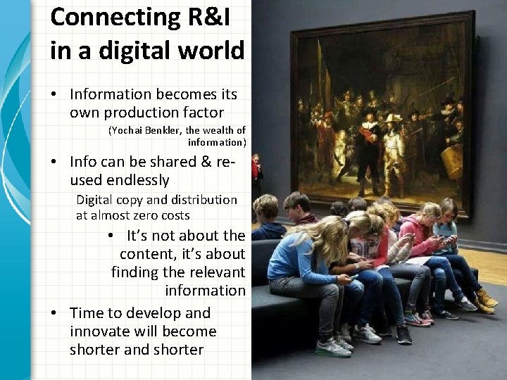 Connecting R&I in a digital world • Information becomes its own production factor (Yochai