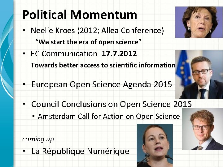 Political Momentum • Neelie Kroes (2012; Allea Conference) “We start the era of open