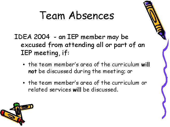 Team Absences IDEA 2004 - an IEP member may be excused from attending all