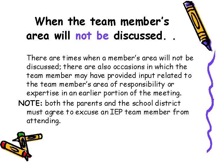 When the team member’s area will not be discussed. . There are times when