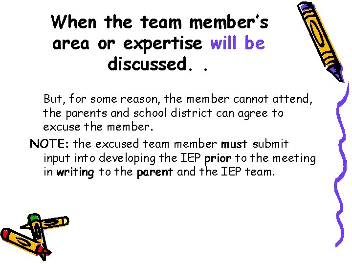 When the team member’s area or expertise will be discussed. . But, for some