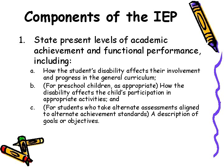 Components of the IEP 1. State present levels of academic achievement and functional performance,