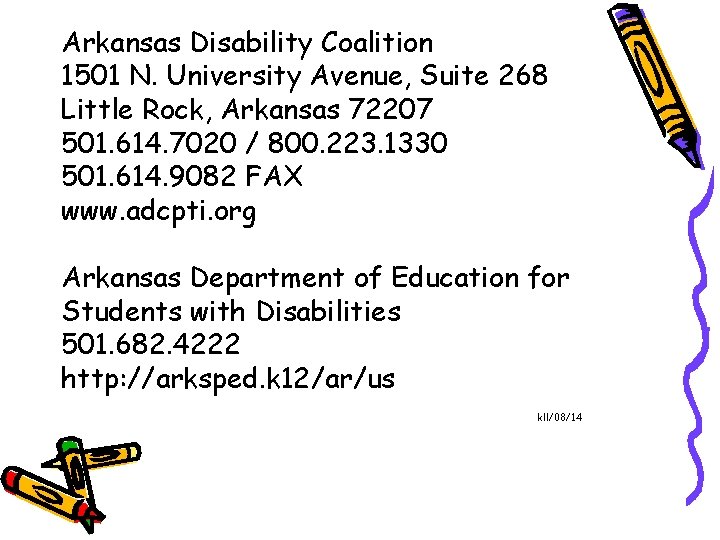 Arkansas Disability Coalition 1501 N. University Avenue, Suite 268 Little Rock, Arkansas 72207 501.