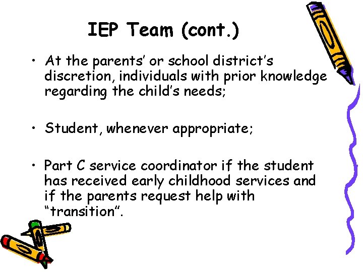 IEP Team (cont. ) • At the parents’ or school district’s discretion, individuals with