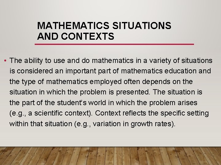 MATHEMATICS SITUATIONS AND CONTEXTS • The ability to use and do mathematics in a