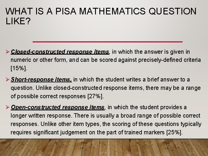 WHAT IS A PISA MATHEMATICS QUESTION LIKE? Ø Closed-constructed response items, in which the