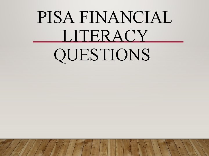 PISA FINANCIAL LITERACY QUESTIONS 