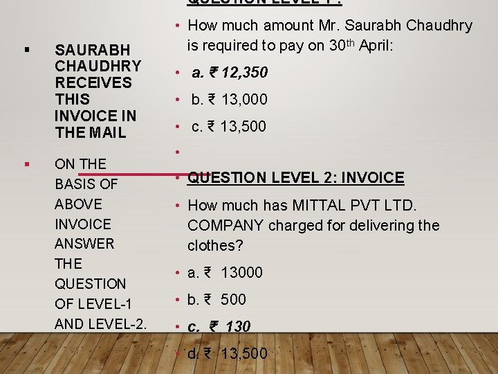  • QUESTION LEVEL 1 : § § SAURABH CHAUDHRY RECEIVES THIS INVOICE IN