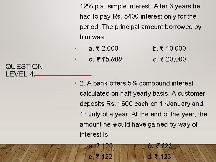 12% p. a. simple interest. After 3 years he had to pay Rs. 5400