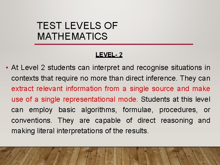 TEST LEVELS OF MATHEMATICS LEVEL- 2 • At Level 2 students can interpret and