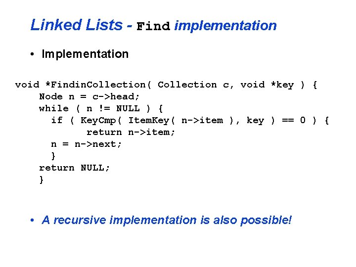 Linked Lists - Find implementation • Implementation void *Findin. Collection( Collection c, void *key