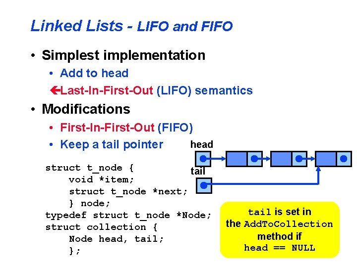 Linked Lists - LIFO and FIFO • Simplest implementation • Add to head çLast-In-First-Out