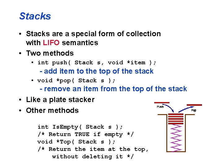 Stacks • Stacks are a special form of collection with LIFO semantics • Two