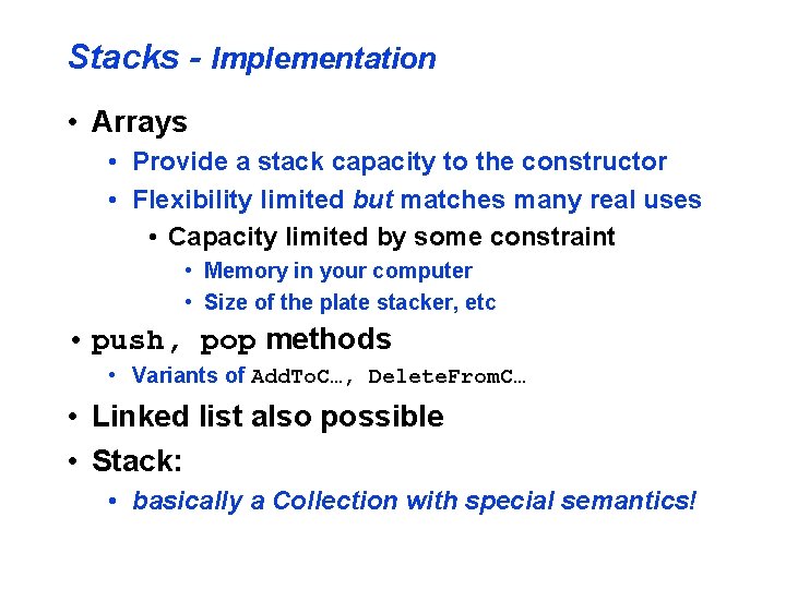 Stacks - Implementation • Arrays • Provide a stack capacity to the constructor •