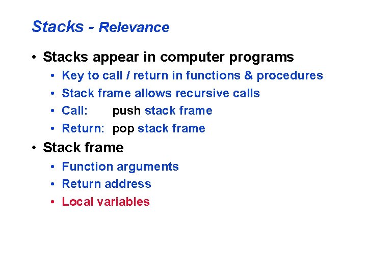 Stacks - Relevance • Stacks appear in computer programs • • Key to call