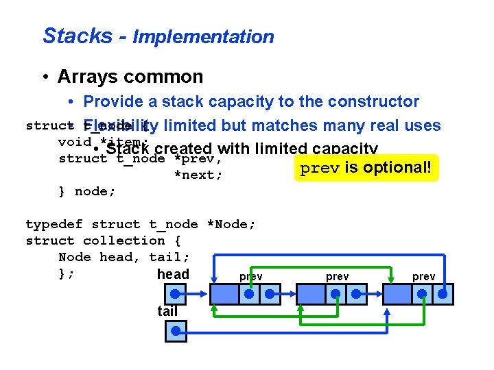 Stacks - Implementation • Arrays common • Provide a stack capacity to the constructor