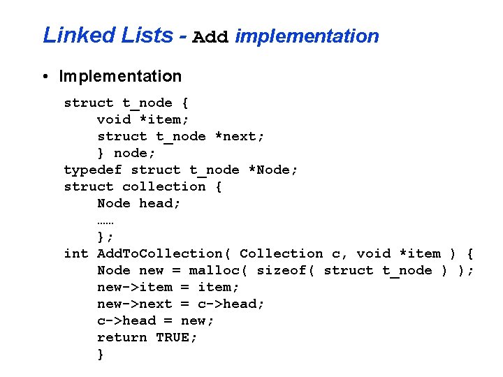 Linked Lists - Add implementation • Implementation struct t_node { void *item; struct t_node