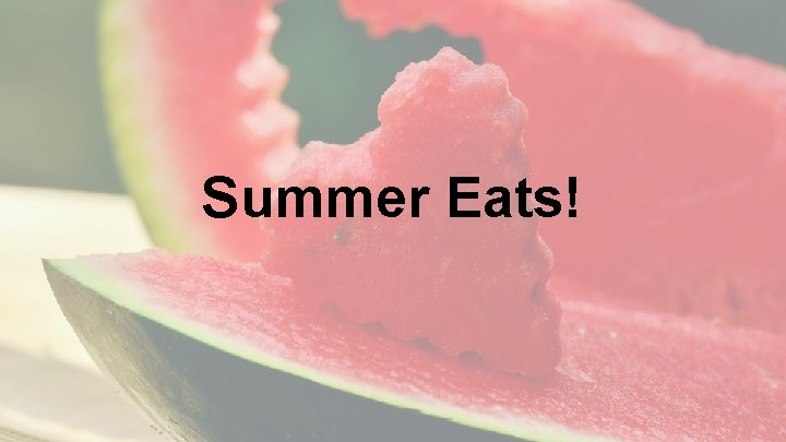 Summer Eats! 