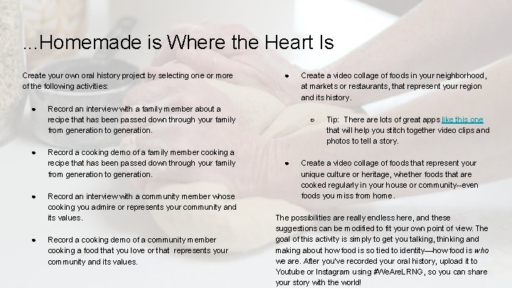 . . . Homemade is Where the Heart Is Create your own oral history