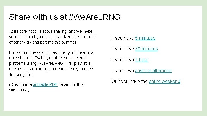 Share with us at #We. Are. LRNG At its core, food is about sharing,