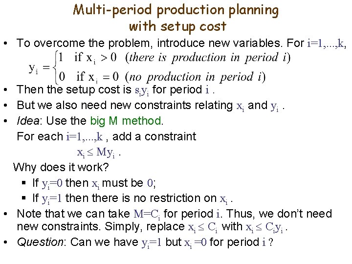 Multi-period production planning with setup cost • To overcome the problem, introduce new variables.