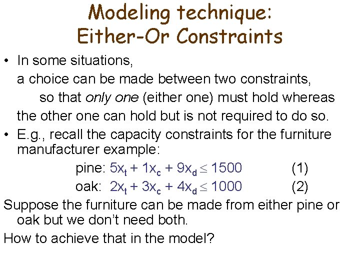 Modeling technique: Either-Or Constraints • In some situations, a choice can be made between