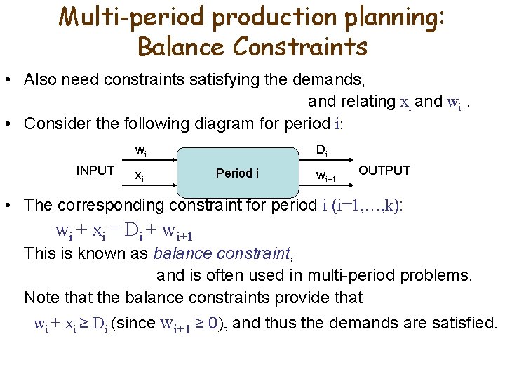 Multi-period production planning: Balance Constraints • Also need constraints satisfying the demands, and relating