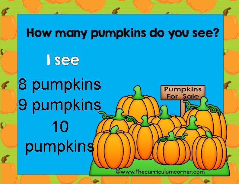 8 pumpkins 9 pumpkins 10 pumpkins 