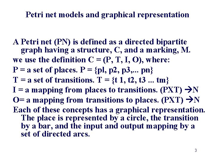 Petri net models and graphical representation A Petri net (PN) is defined as a