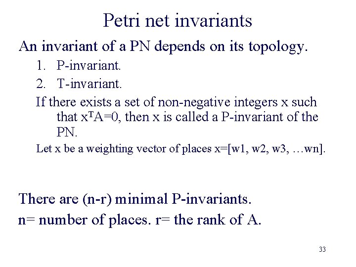 Petri net invariants An invariant of a PN depends on its topology. 1. P-invariant.