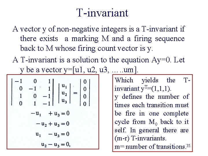 T-invariant A vector y of non-negative integers is a T-invariant if there exists a