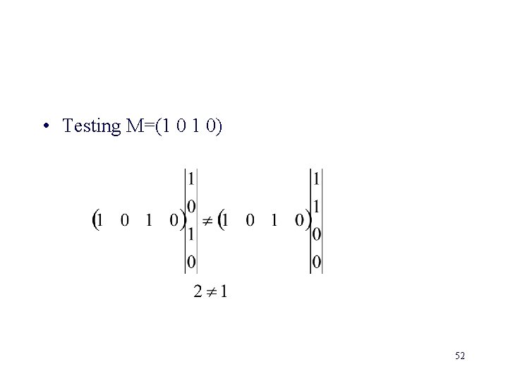  • Testing M=(1 0 1 0) 52 