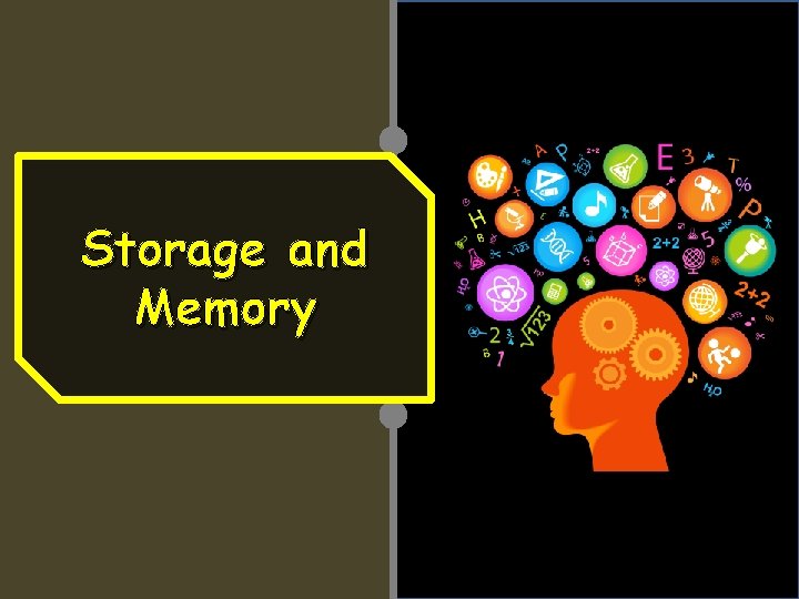 Storage and Memory 