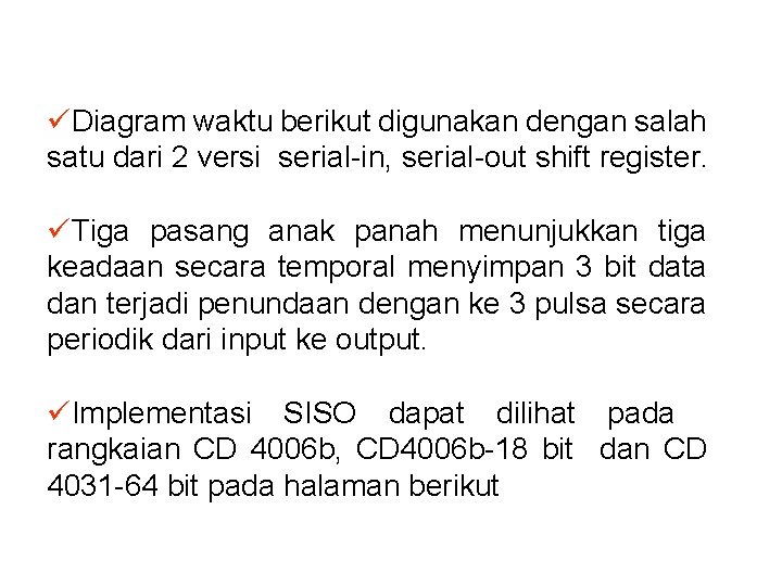 üDiagram waktu berikut digunakan dengan salah satu dari 2 versi serial-in, serial-out shift register.