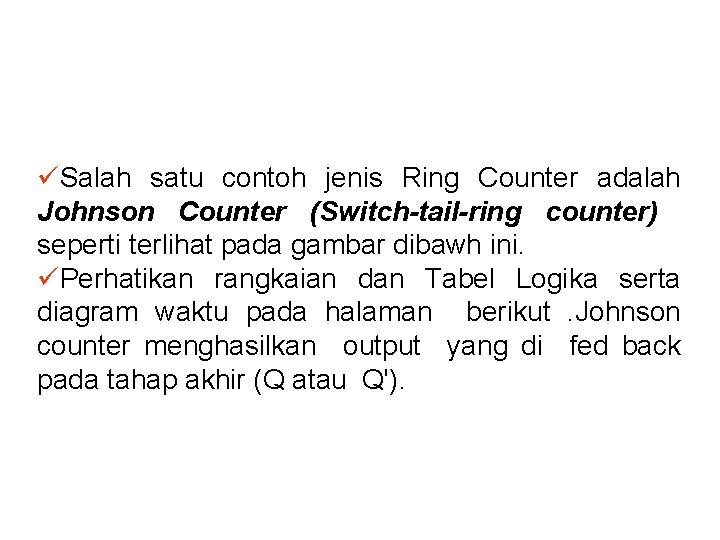 üSalah satu contoh jenis Ring Counter adalah Johnson Counter (Switch-tail-ring counter) seperti terlihat pada
