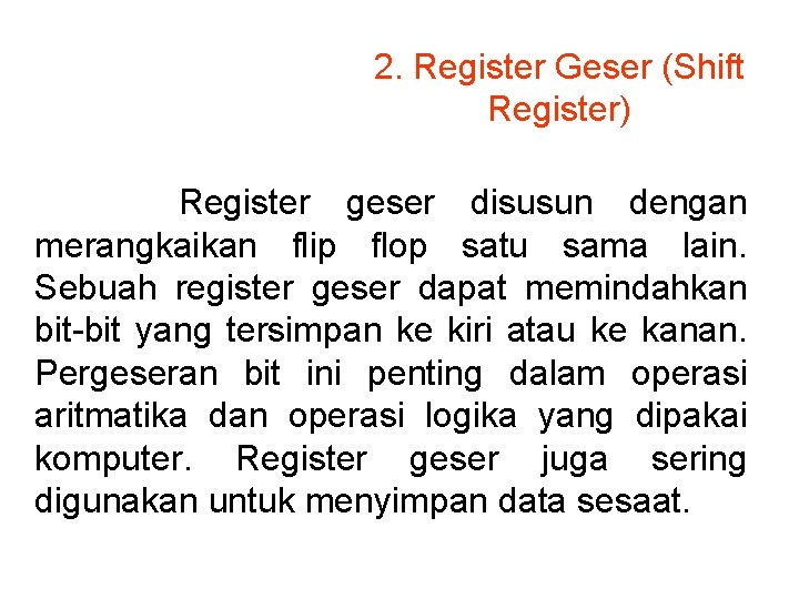 2. Register Geser (Shift Register) Register geser disusun dengan merangkaikan flip flop satu sama