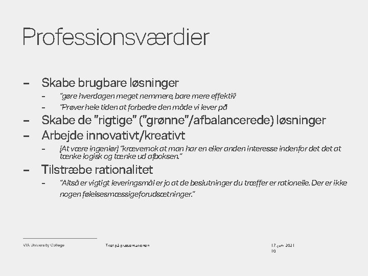 Professionsværdier – Skabe brugbare løsninger – – ”gøre hverdagen meget nemmere, bare mere effektiv”